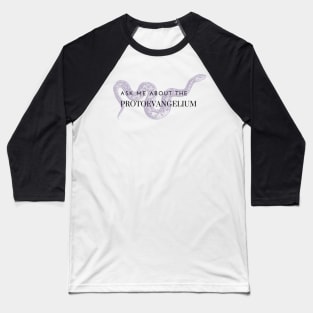 ask me about the protoevangelium, purple snake Baseball T-Shirt